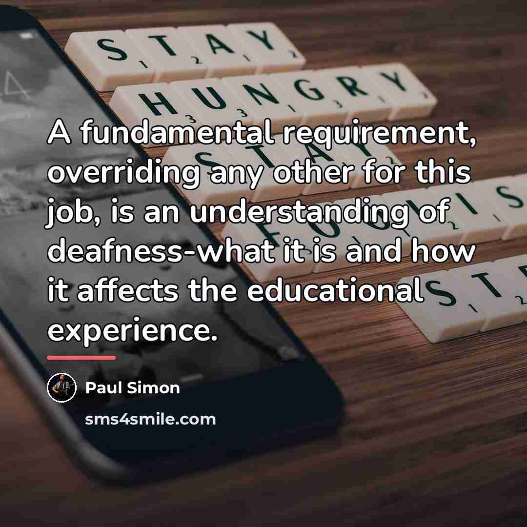 “A fundamental requirement, overriding any other for this job, is…” quote by Paul Simon