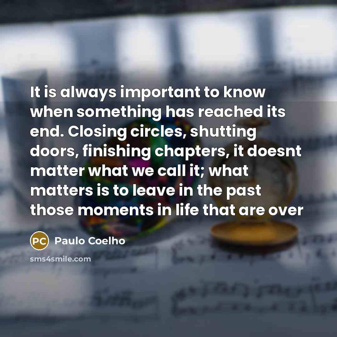 “It is always important to know when something has reached…” quote by Paulo Coelho