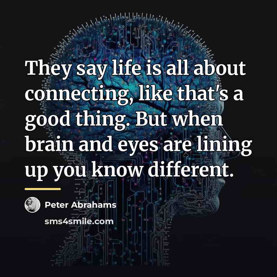 “They say life is all about connecting, like that's a…” quote by Peter Abrahams