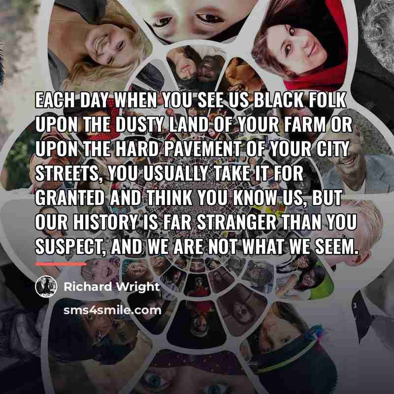 “Each day when you see us black folk upon the…” quote by Richard Wright