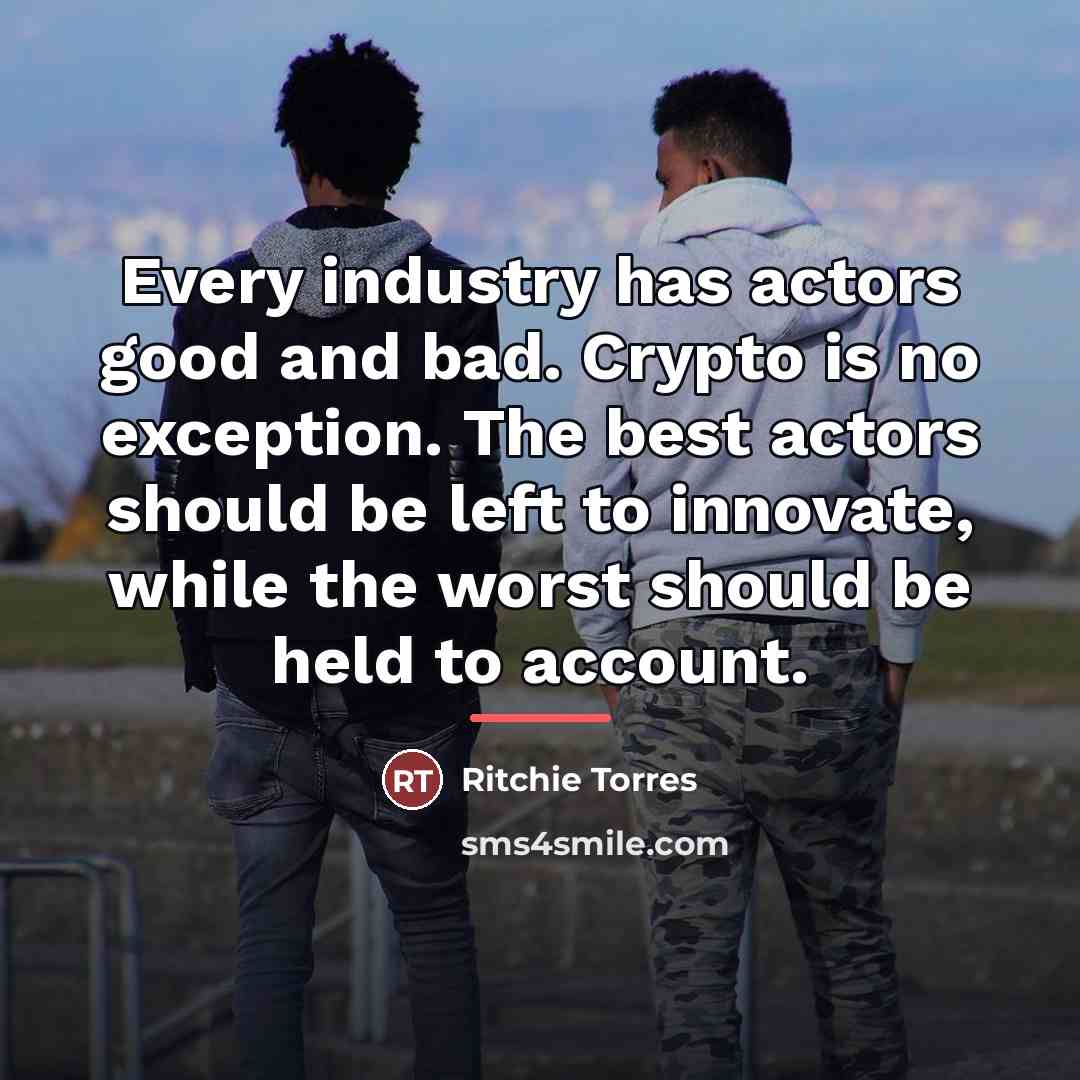 “Every industry has actors good and bad. Crypto is no…” quote by Ritchie Torres