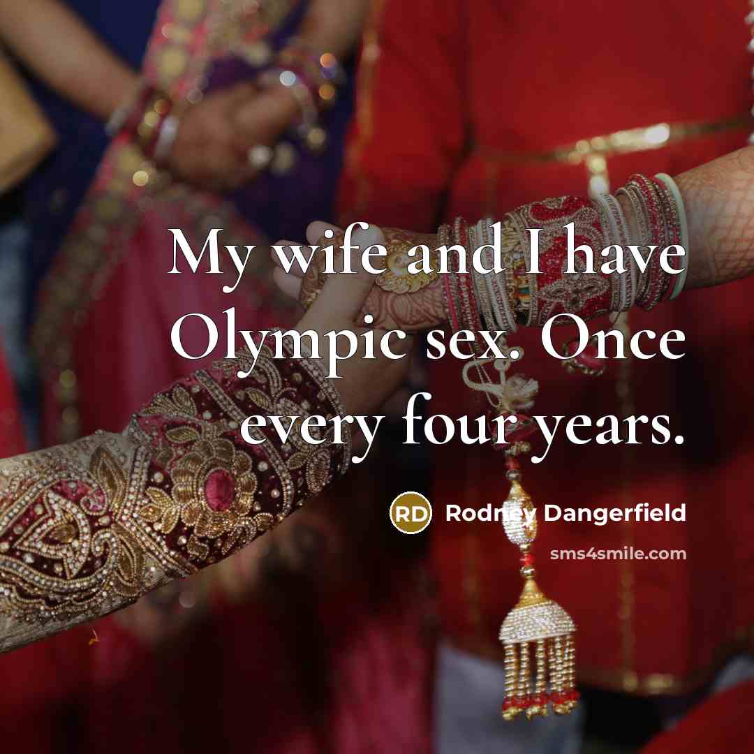 “My wife and I have Olympic sex. Once every four…” quote by Rodney Dangerfield