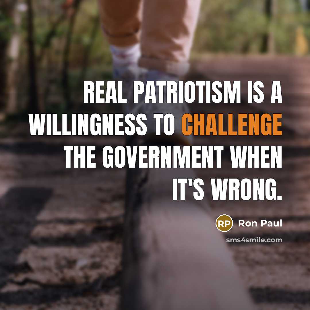 “Real patriotism is a willingness to challenge the government when…” quote by Ron Paul