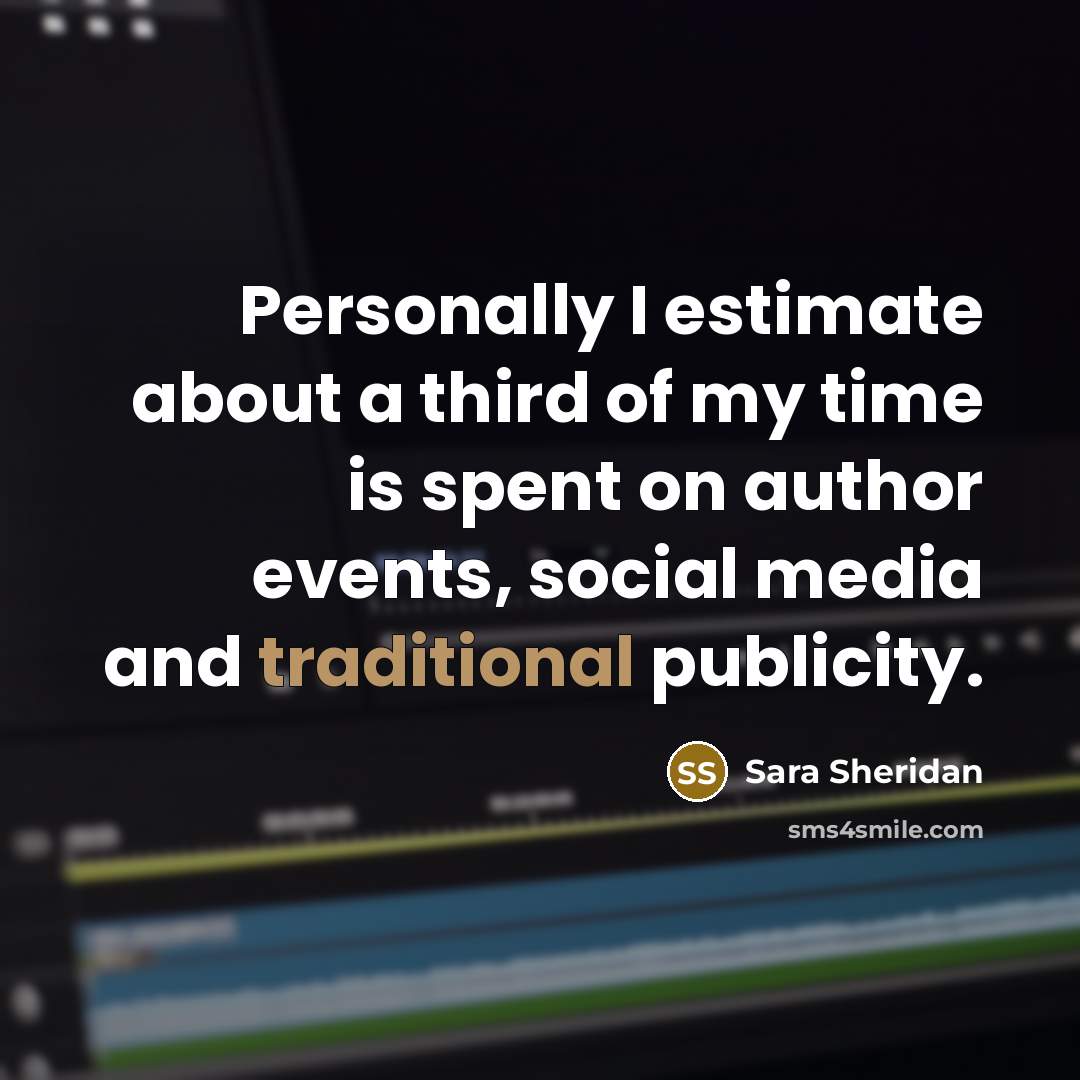 “Personally I estimate about a third of my time is…” quote by Sara Sheridan
