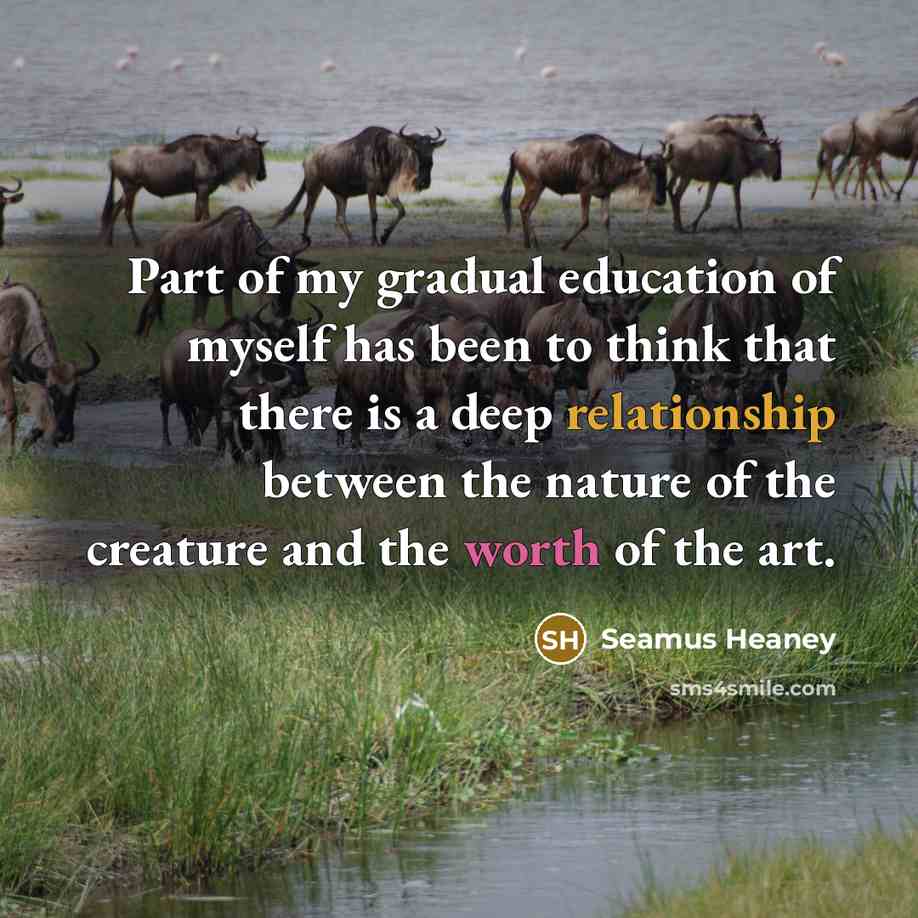 “Part of my gradual education of myself has been to…” quote by Seamus Heaney