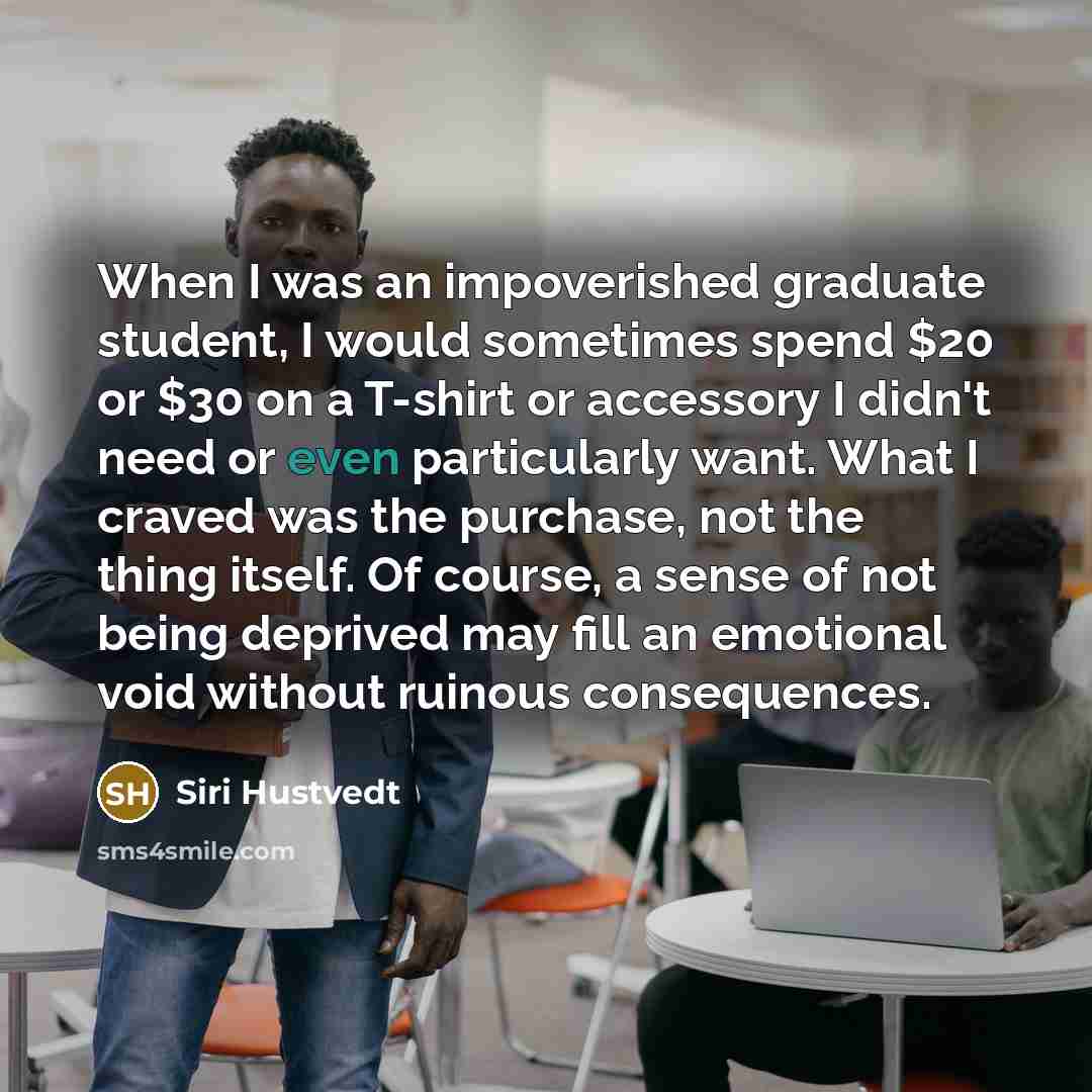 “When I was an impoverished graduate student, I would sometimes…” quote by Siri Hustvedt