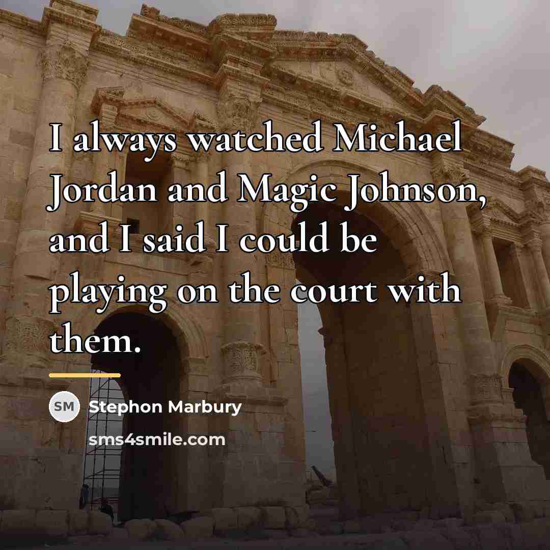 “I always watched Michael Jordan and Magic Johnson, and I…” quote by Stephon Marbury