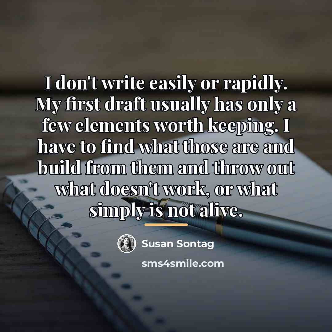 “I don't write easily or rapidly. My first draft usually…” quote by Susan Sontag