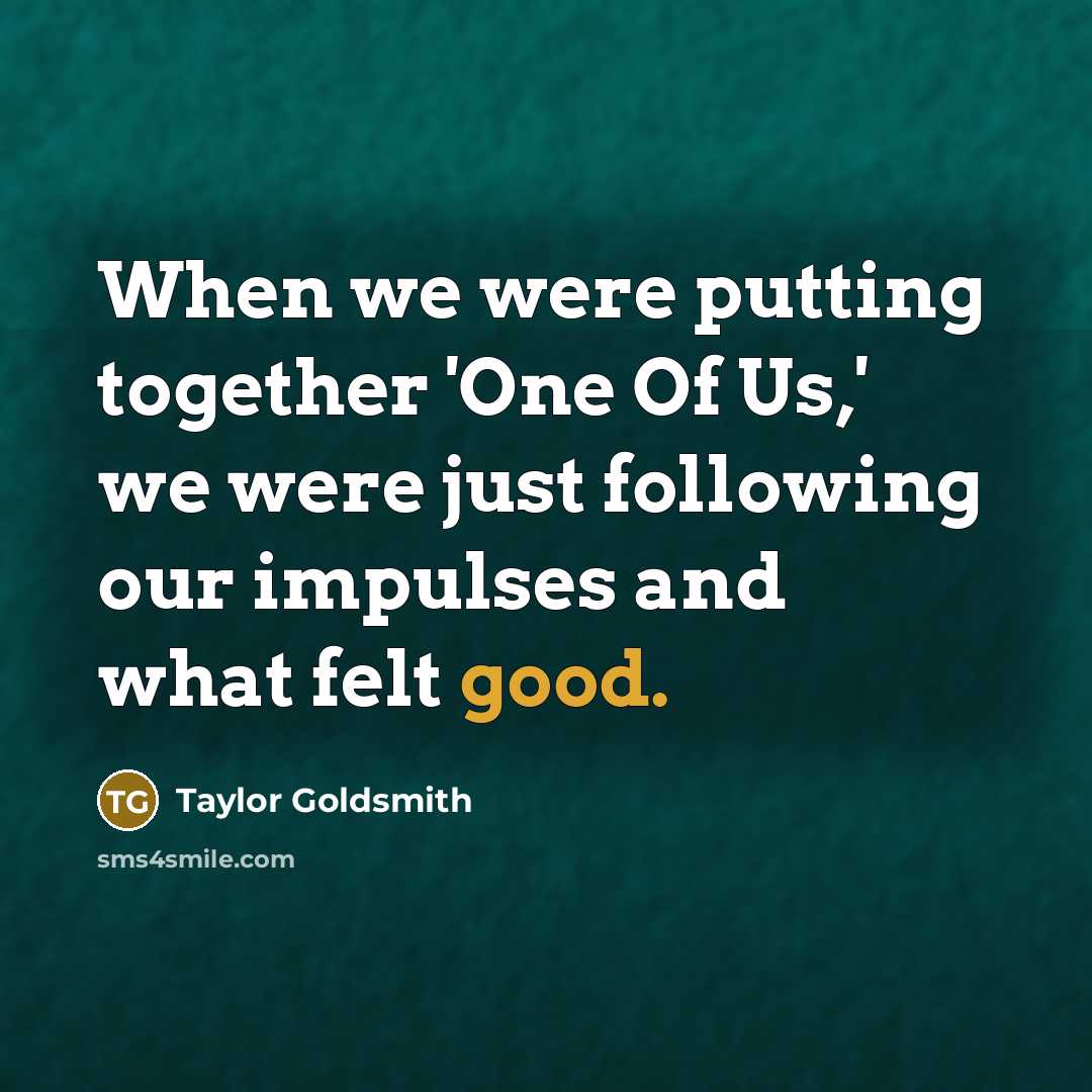 “When we were putting together 'One Of Us,' we were…” quote by Taylor Goldsmith