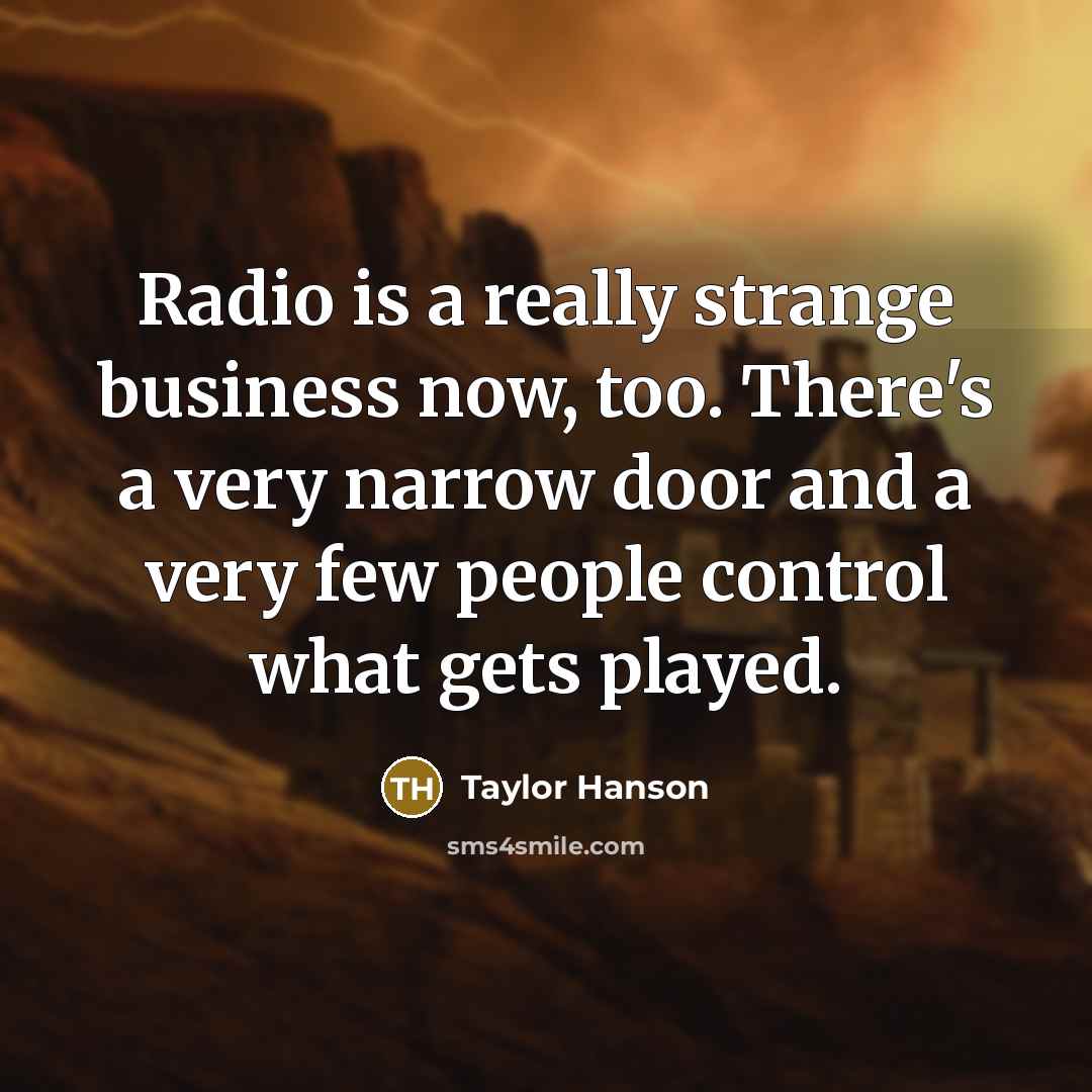 “Radio is a really strange business now, too. There's a…” quote by Taylor Hanson