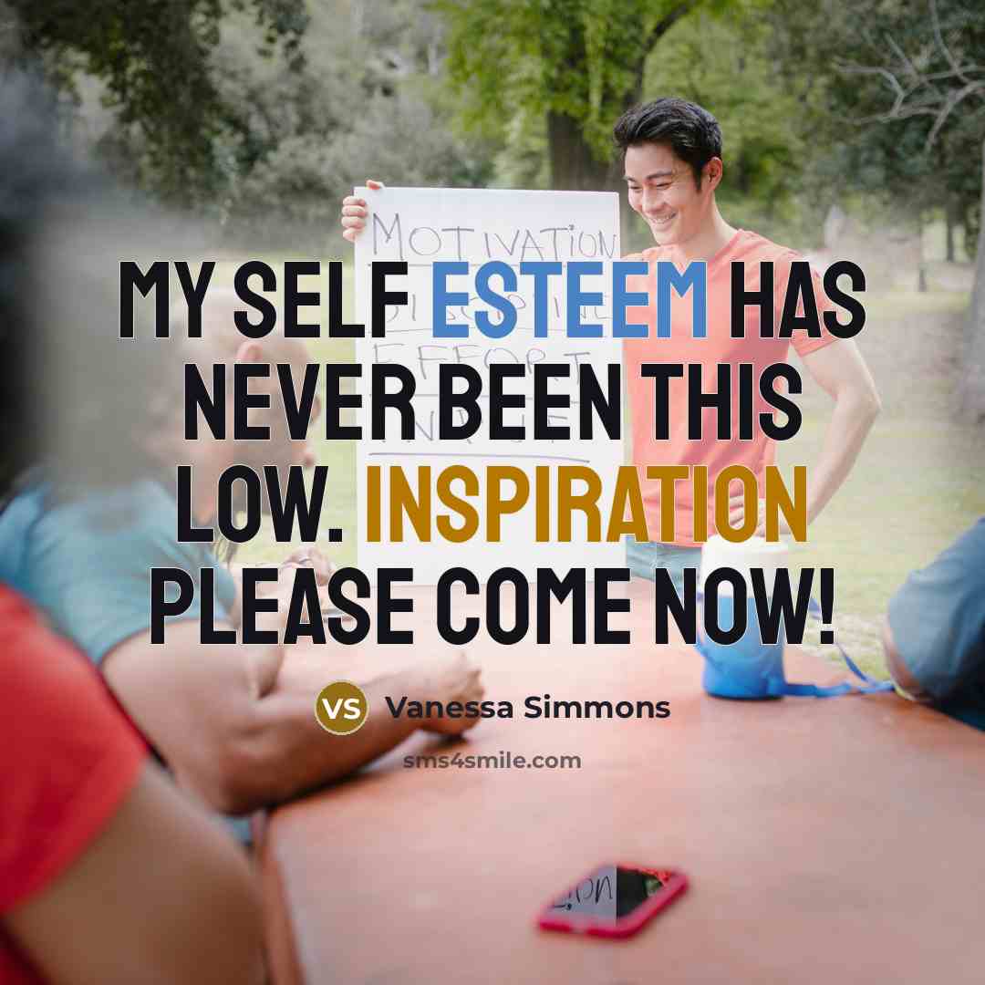 “My self esteem has never been this low. Inspiration please come now!” quote by Vanessa Simmons