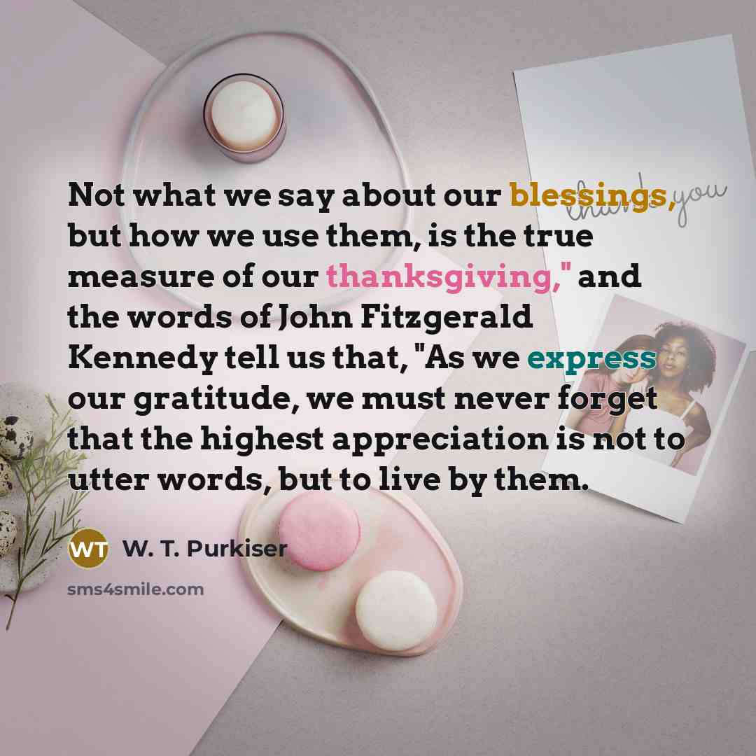 “Not what we say about our blessings, but how we…” quote by W. T. Purkiser