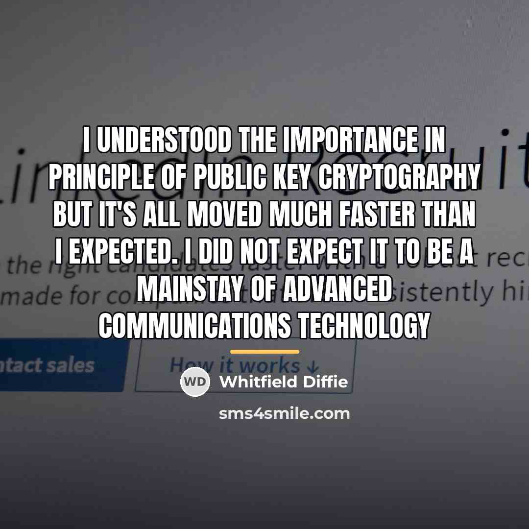 “I understood the importance in principle of public key cryptography…” quote by Whitfield Diffie