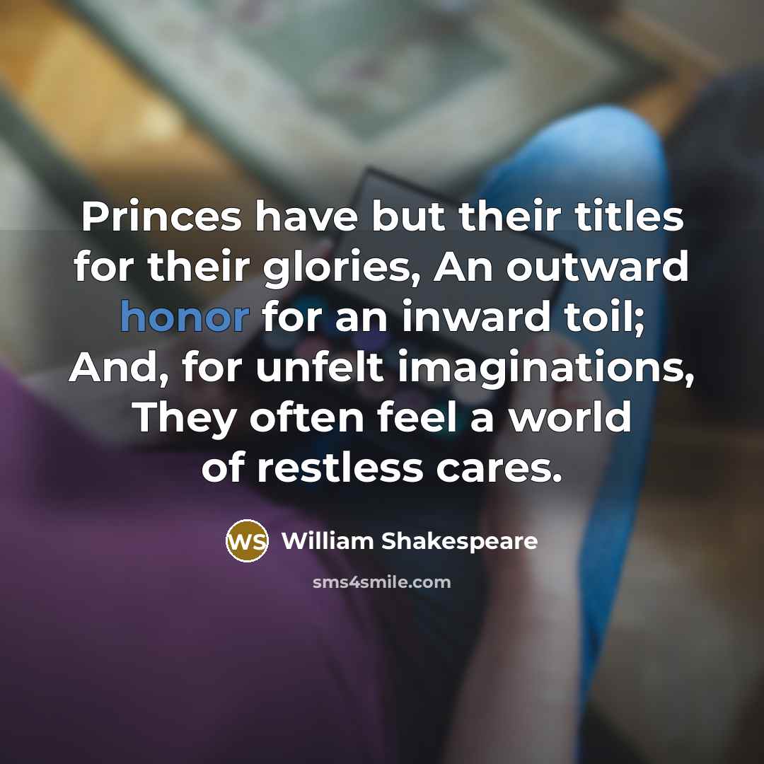 “Princes have but their titles for their glories, An outward…” quote by William Shakespeare