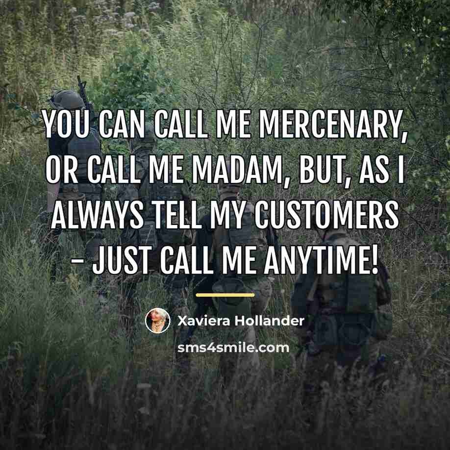 “You can call me mercenary, or call me madam, but,…” quote by Xaviera Hollander