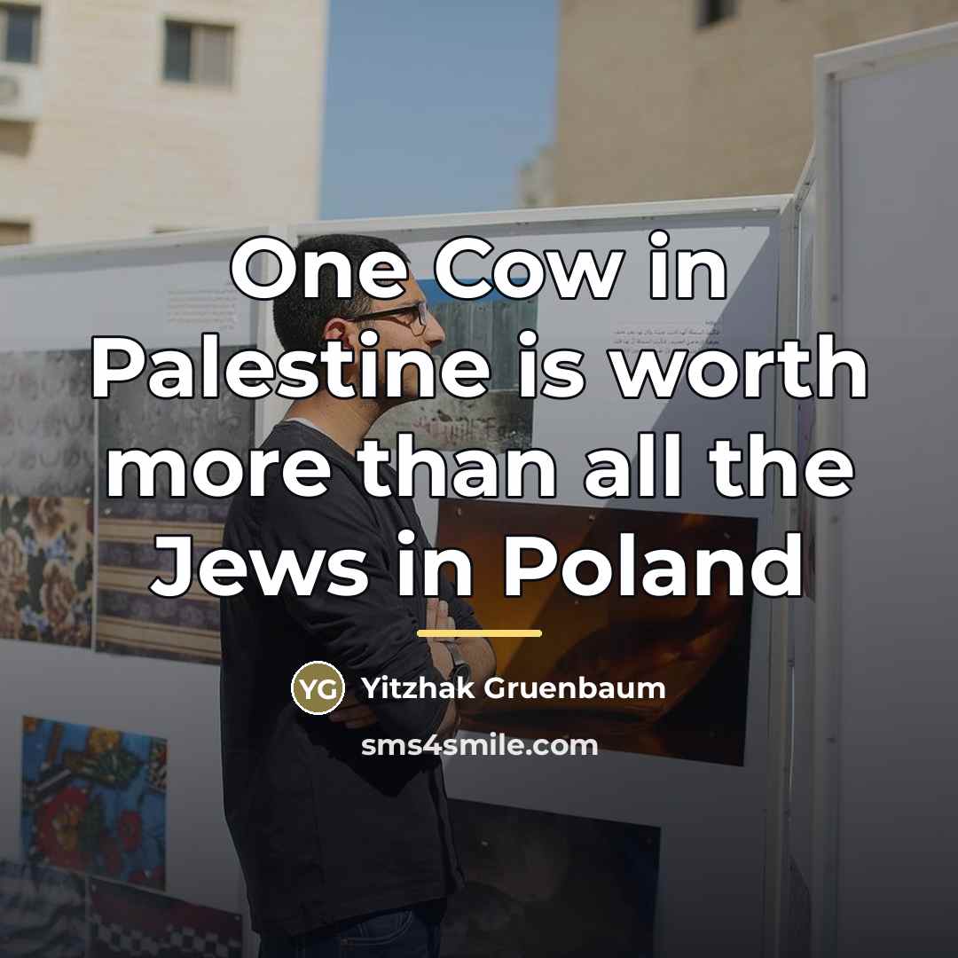 “One Cow in Palestine is worth more than all the…” quote by Yitzhak Gruenbaum