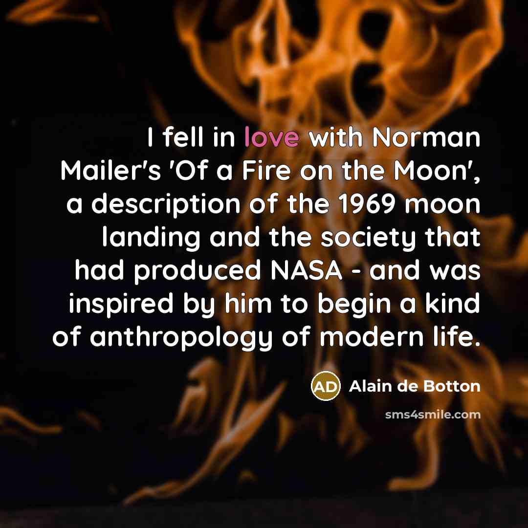 “I fell in love with Norman Mailer's 'Of a Fire…” quote by Alain de Botton