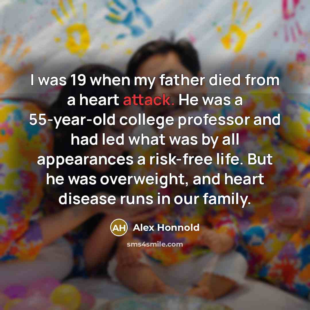 “I was 19 when my father died from a heart…” quote by Alex Honnold