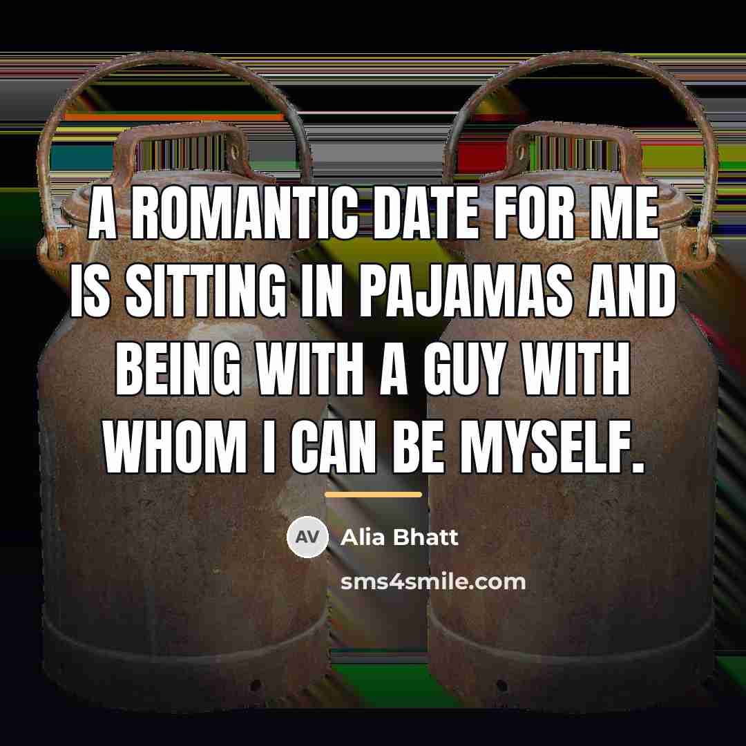 “A romantic date for me is sitting in pajamas and…” quote by Alia Bhatt