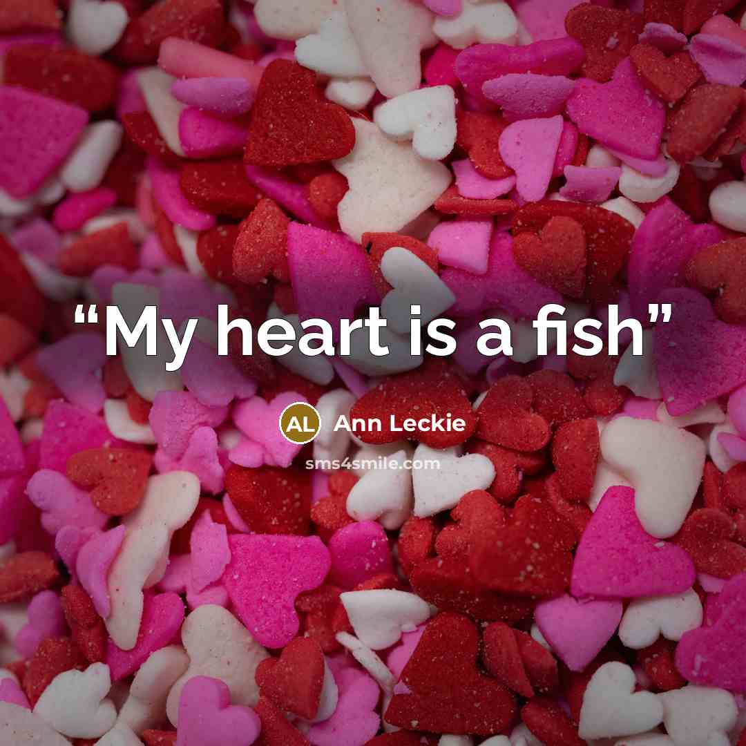 “My heart is a fish” quote by Ann Leckie