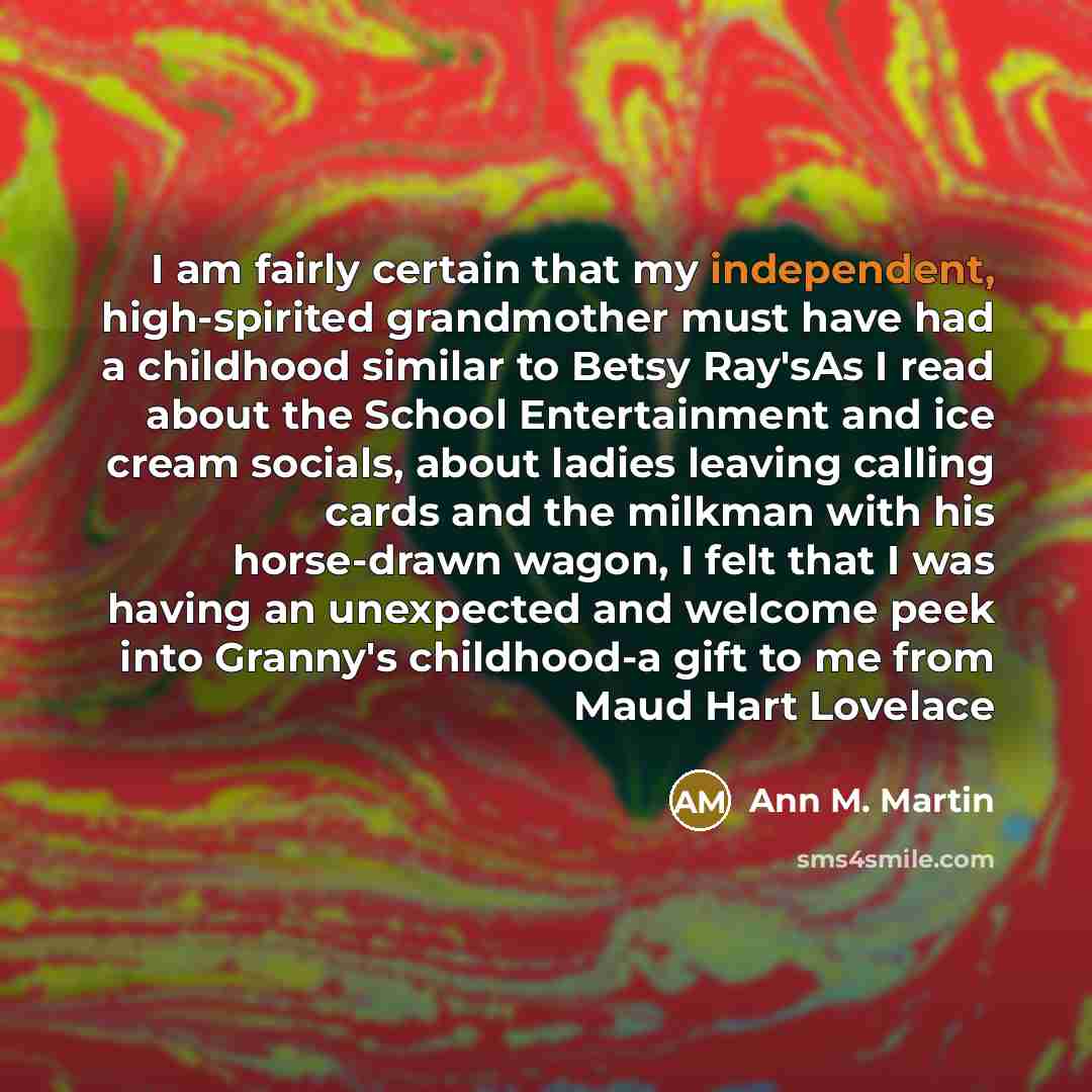 “I am fairly certain that my independent, high-spirited grandmother must…” quote by Ann M. Martin