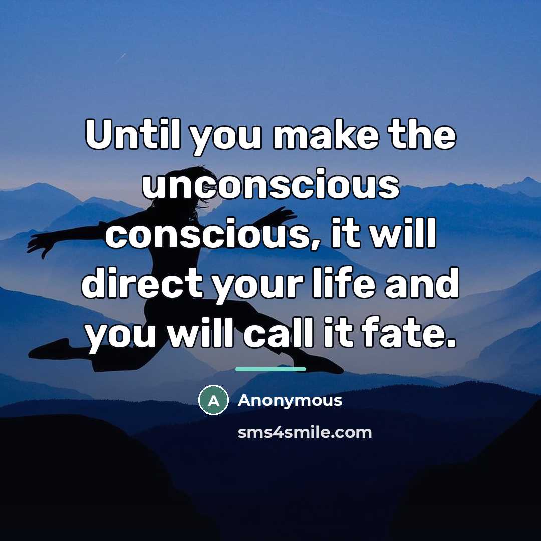“Until you make the unconscious conscious, it will direct your…” quote by Anonymous
