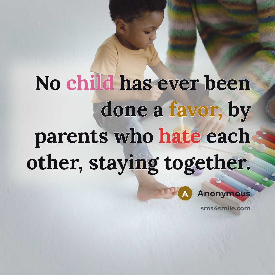 “No child has ever been done a favor, by parents…” quote by Anonymous