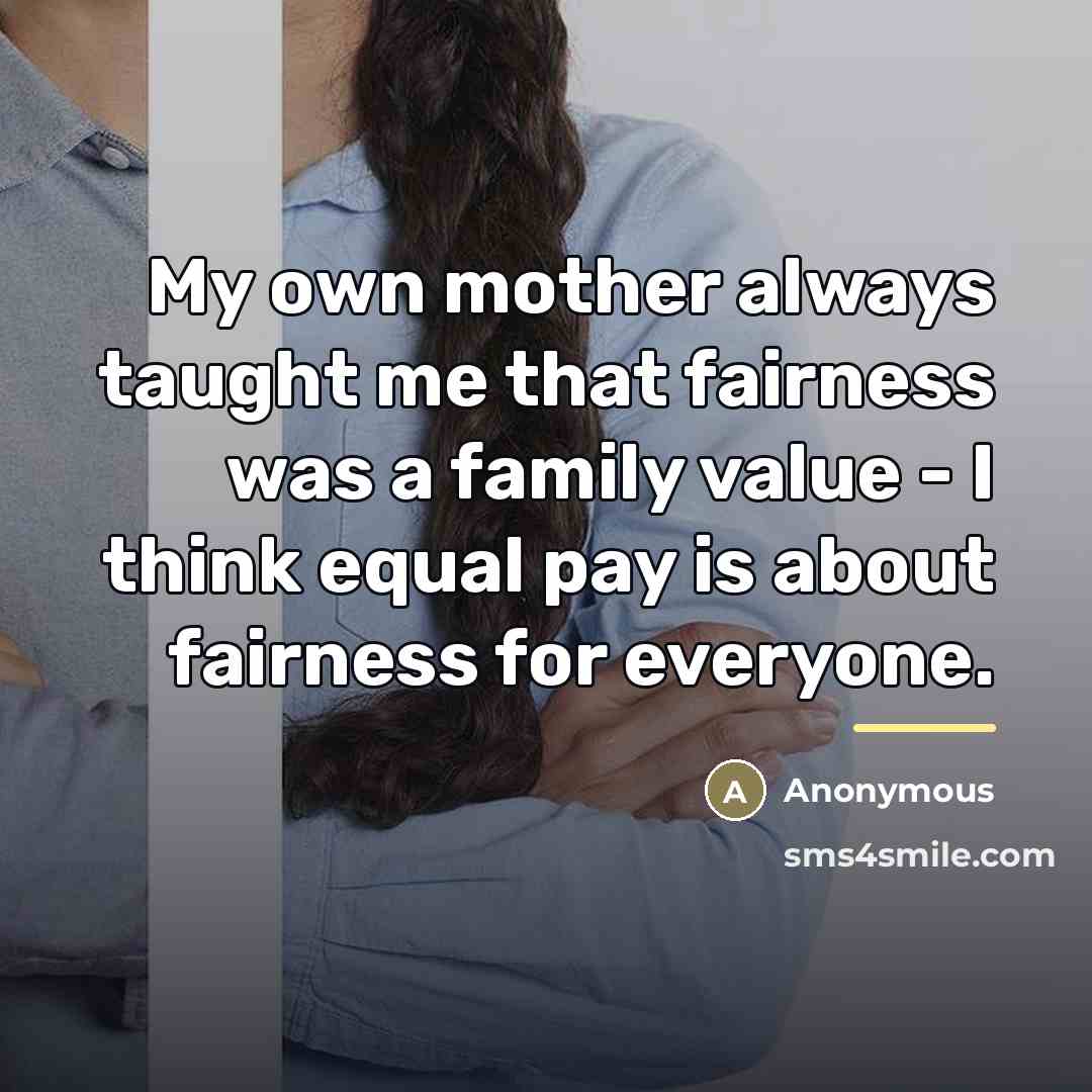 “My own mother always taught me that fairness was a…” quote by Anonymous