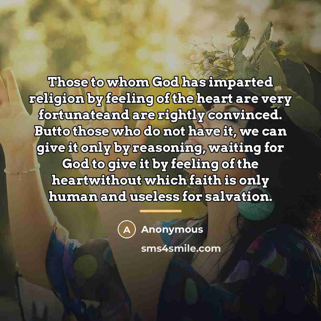 “Those to whom God has imparted religion by feeling of…” quote by Anonymous