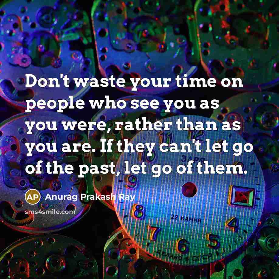“Don't waste your time on people who see you as…” quote by Anurag Prakash Ray