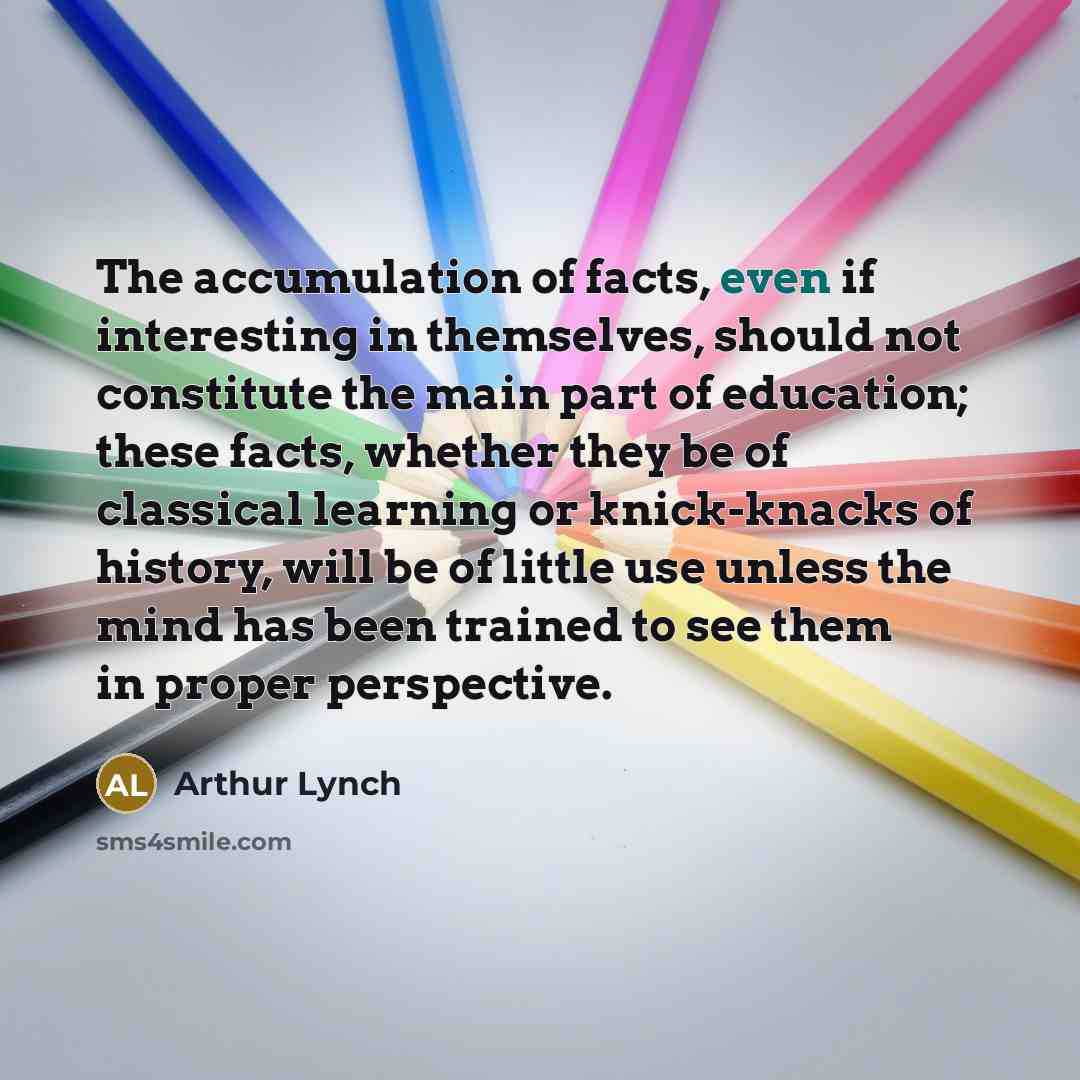 “The accumulation of facts, even if interesting in themselves, should…” quote by Arthur Lynch