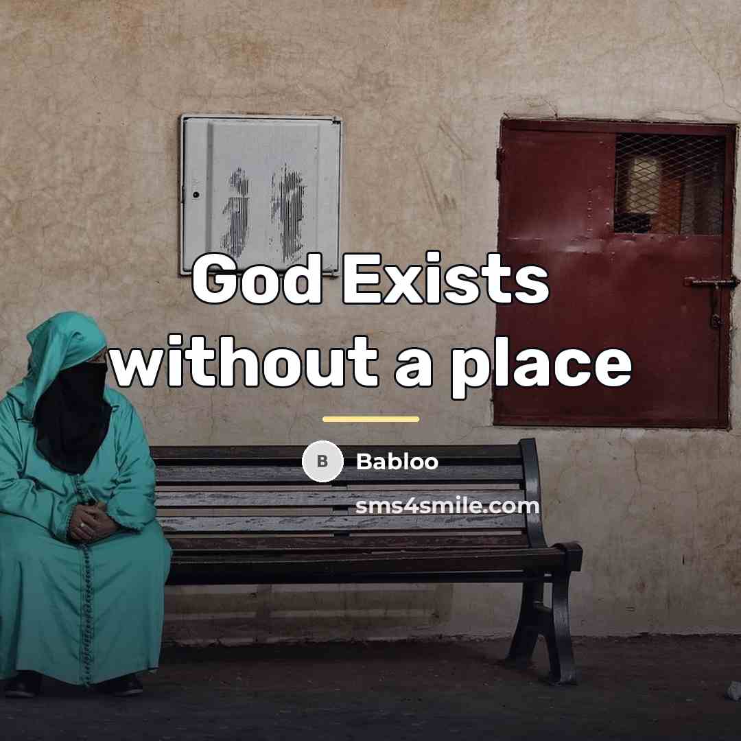 “God Exists without a place…” quote by Babloo