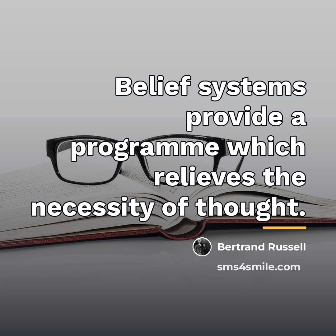 “Belief systems provide a programme which relieves the necessity of…” quote by Bertrand Russell