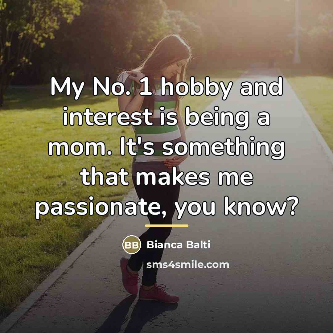 “My No. 1 hobby and interest is being a mom.…” quote by Bianca Balti