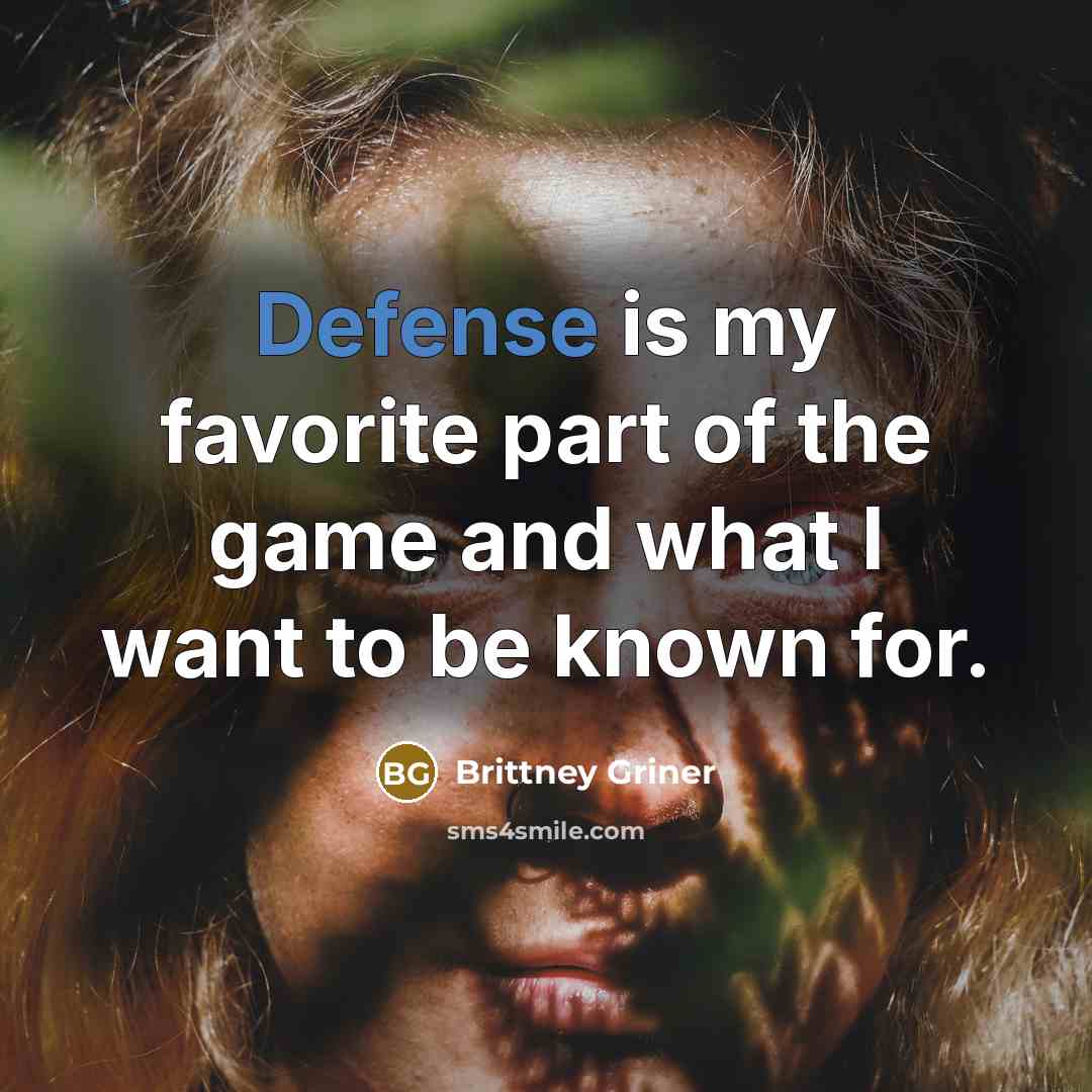 “Defense is my favorite part of the game and what…” quote by Brittney Griner