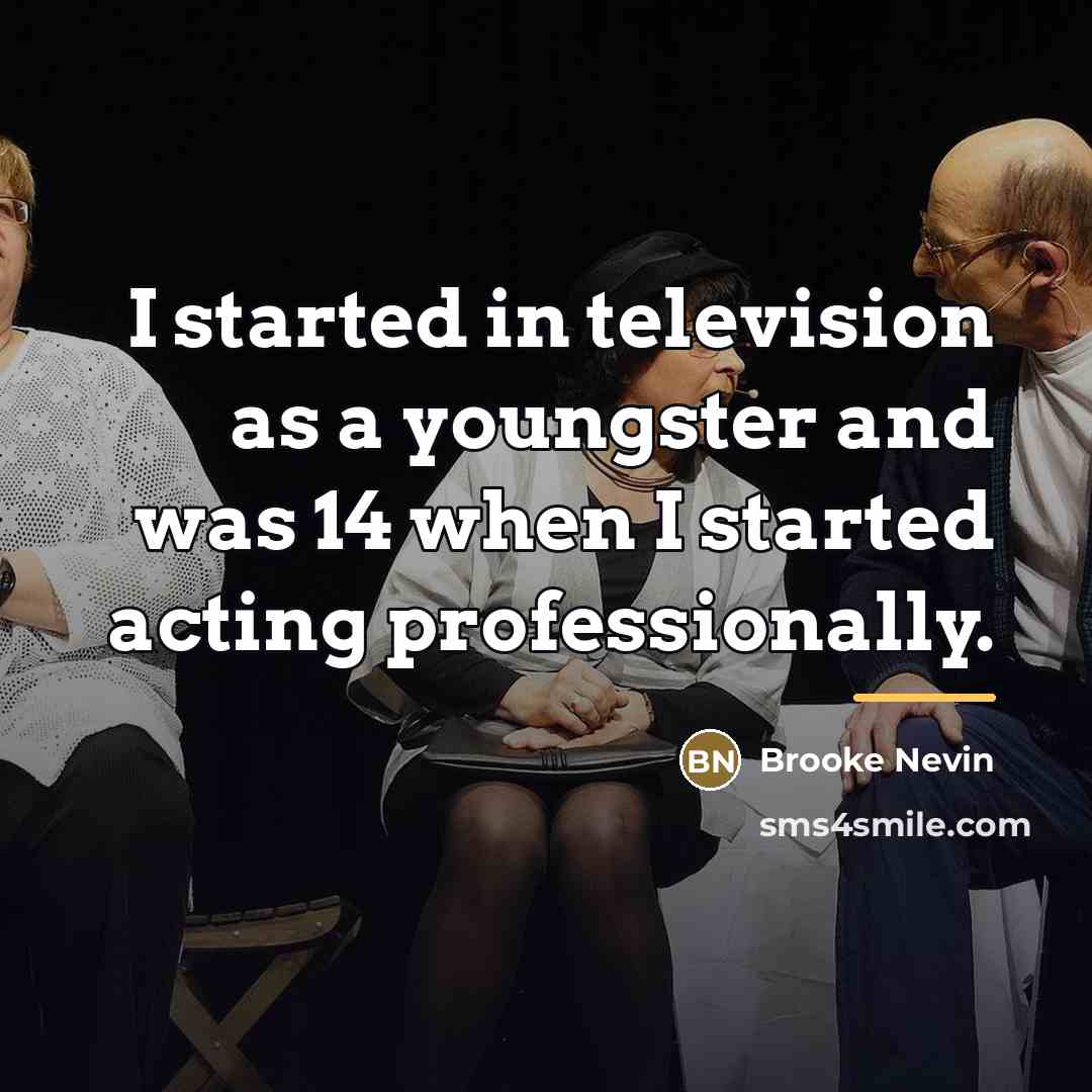 “I started in television as a youngster and was 14…” quote by Brooke Nevin