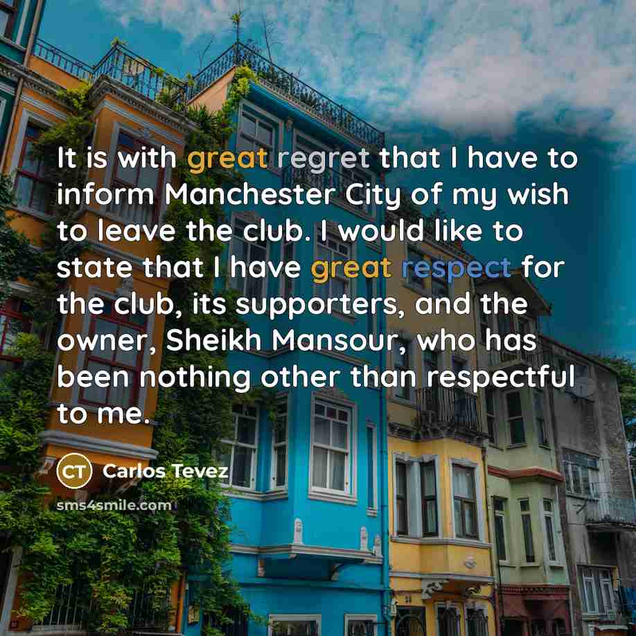 “It is with great regret that I have to inform…” quote by Carlos Tevez