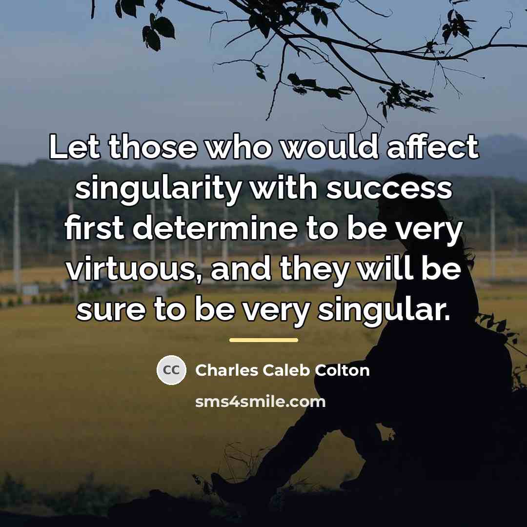 “Let those who would affect singularity with success first determine…” quote by Charles Caleb Colton