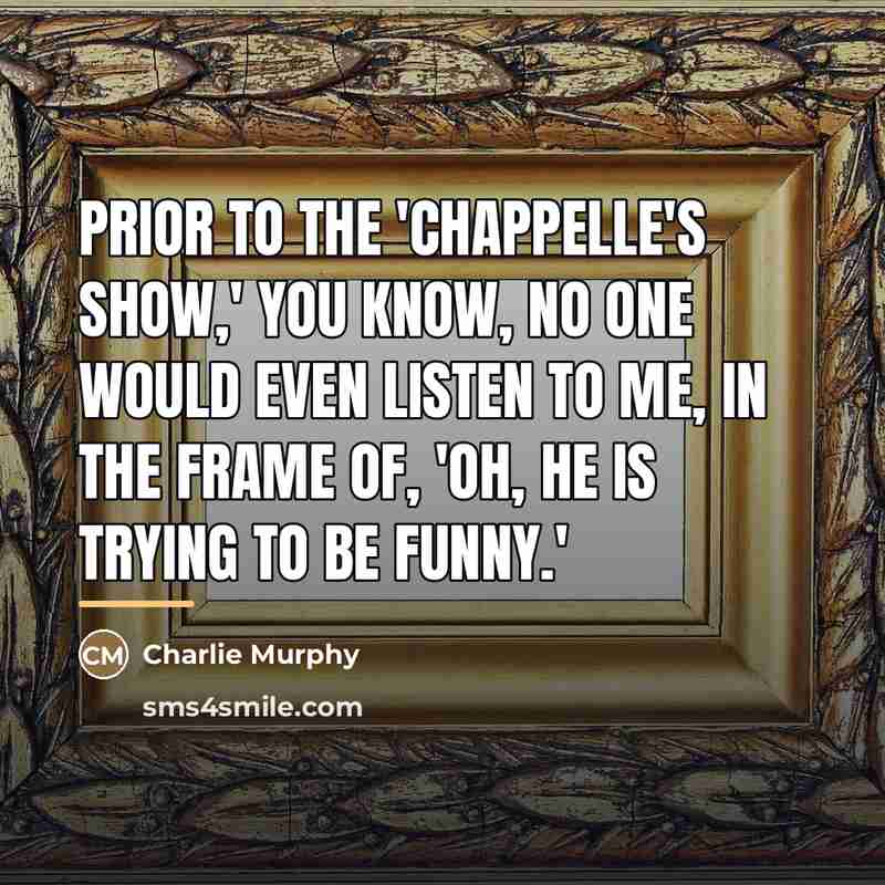 “Prior to the 'Chappelle's Show,' you know, no one would…” quote by Charlie Murphy