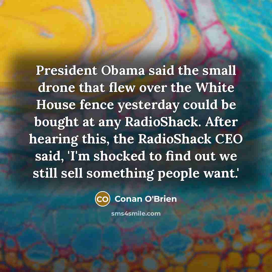 “President Obama said the small drone that flew over the…” quote by Conan O'Brien
