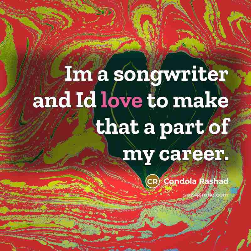 “Im a songwriter and Id love to make that a…” quote by Condola Rashad