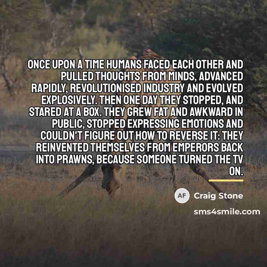 “Once upon a time humans faced each other and pulled…” quote by Craig Stone