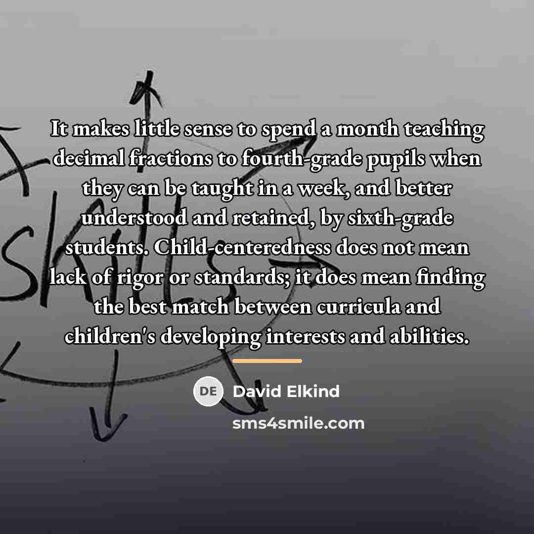 “It makes little sense to spend a month teaching decimal…” quote by David Elkind