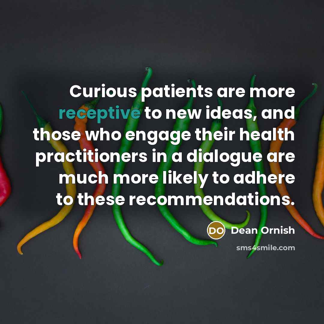 “Curious patients are more receptive to new ideas, and those…” quote by Dean Ornish