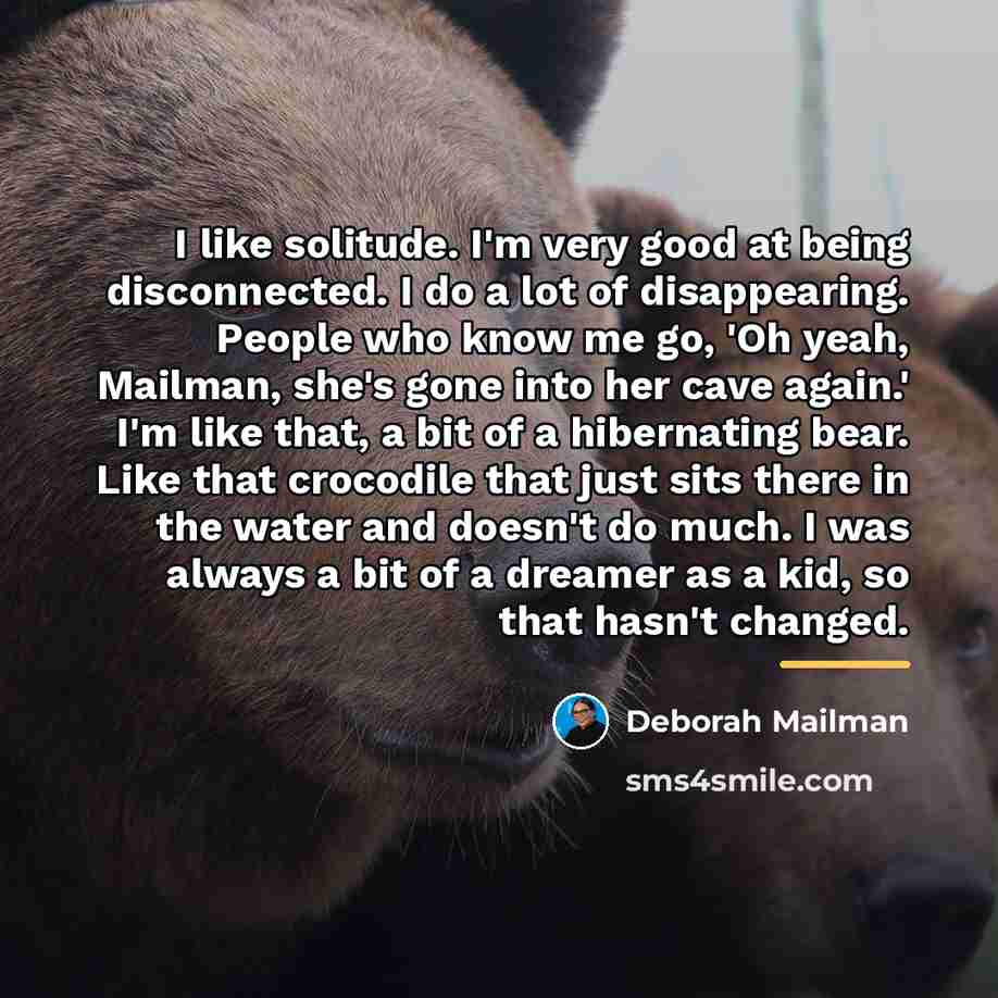 “I like solitude. I'm very good at being disconnected. I…” quote by Deborah Mailman