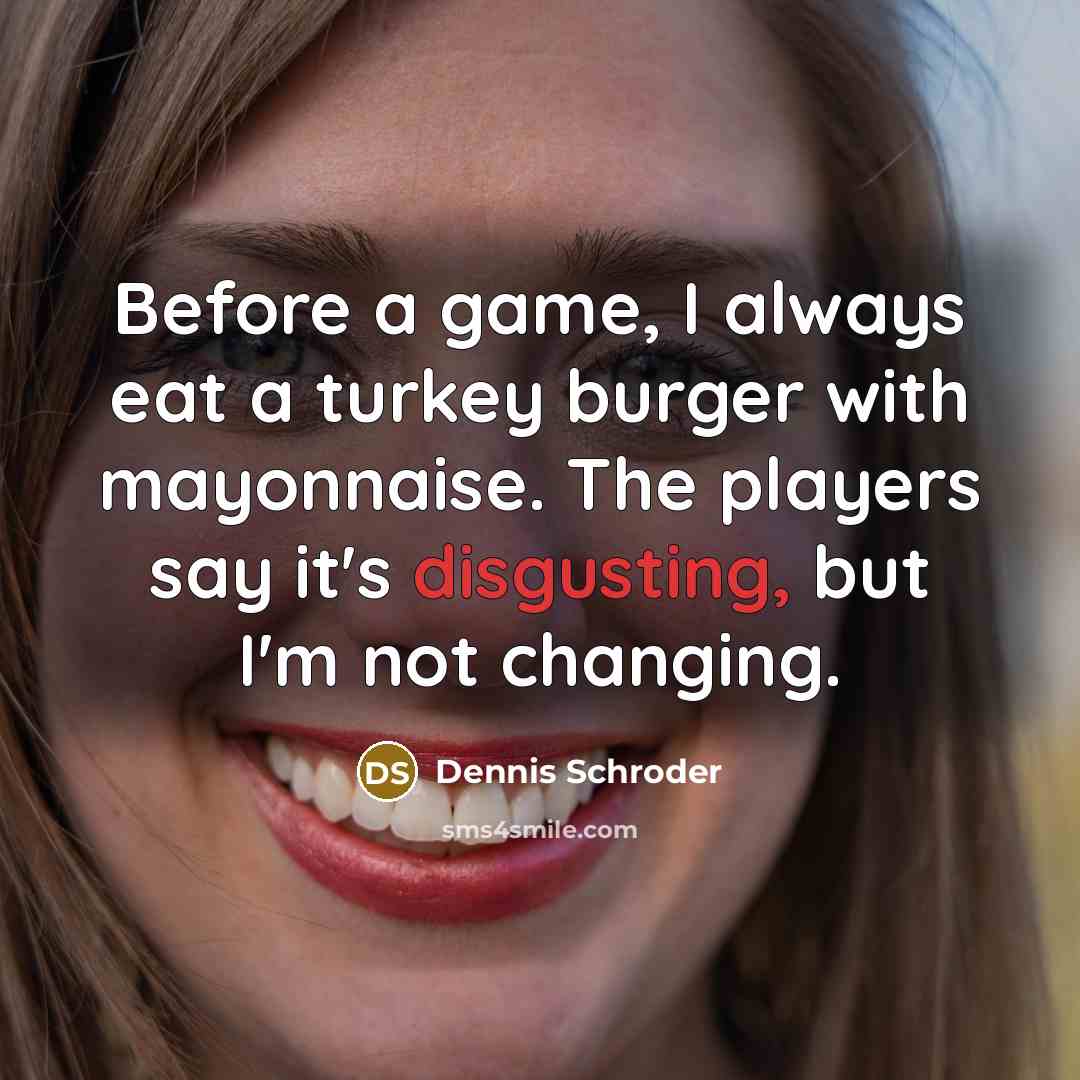 “Before a game, I always eat a turkey burger with…” quote by Dennis Schroder