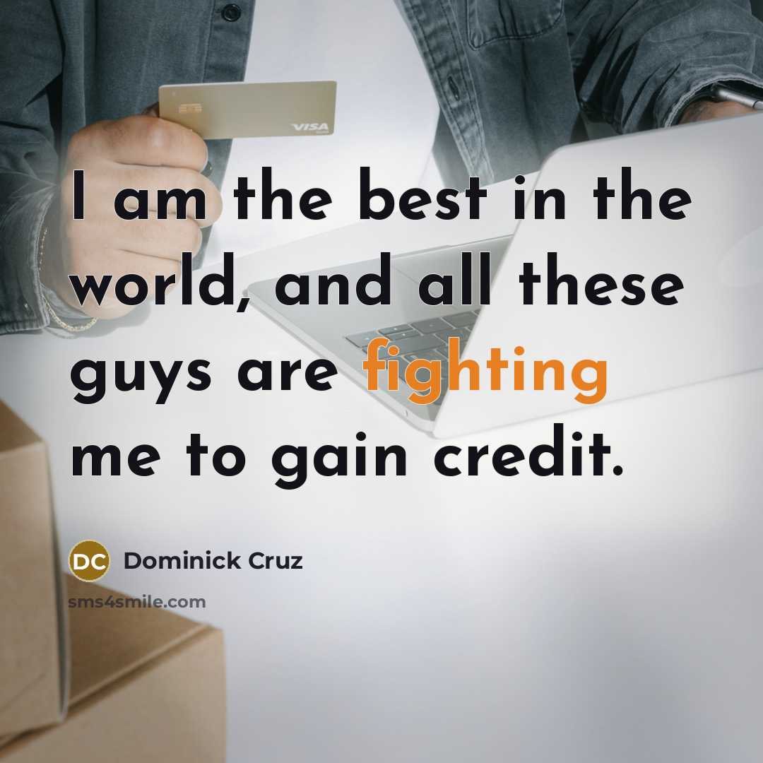 “I am the best in the world, and all these…” quote by Dominick Cruz