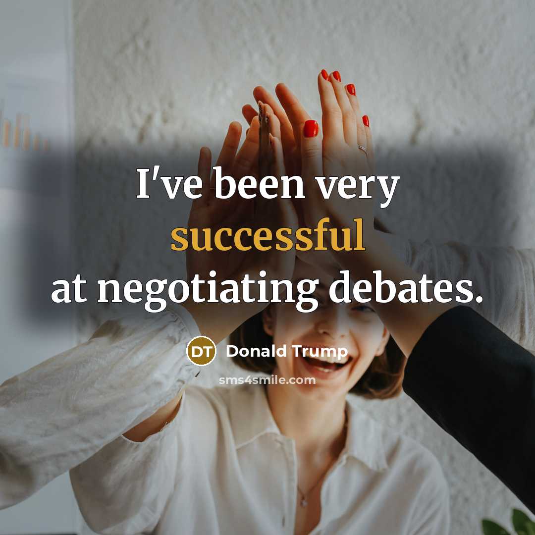 “I've been very successful at negotiating debates.…” quote by Donald Trump