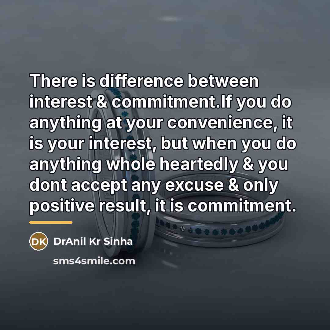 “There is difference between interest & commitment.If you do anything…” quote by DrAnil Kr Sinha