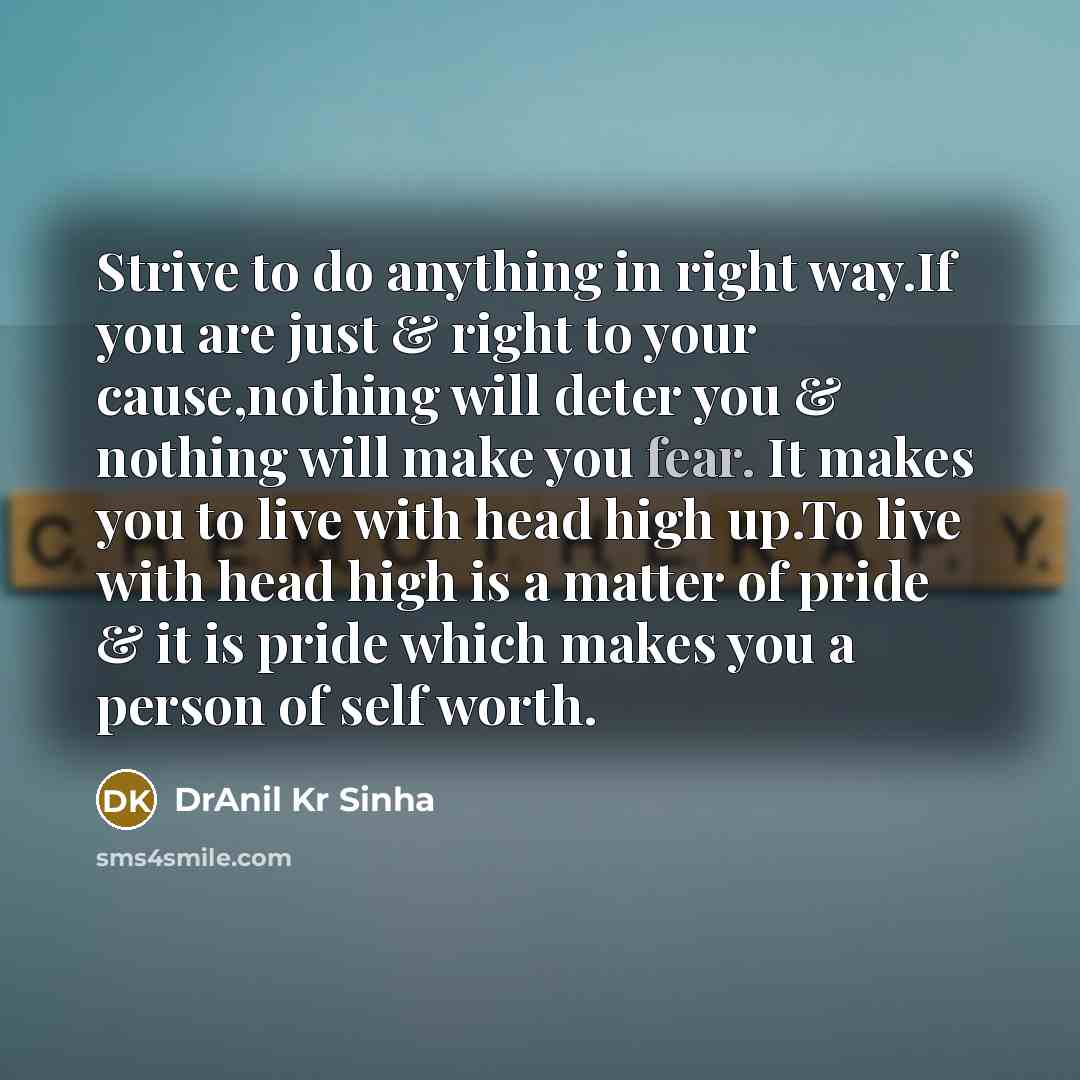 “Strive to do anything in right way.If you are just…” quote by DrAnil Kr Sinha